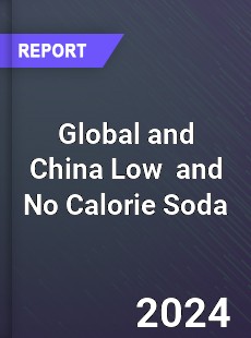 Global and China Low and No Calorie Soda Industry