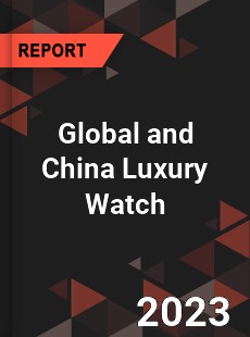 Global and China Luxury Watch Industry