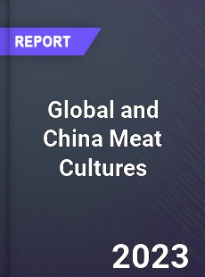 Global and China Meat Cultures Industry