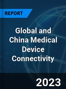 Global and China Medical Device Connectivity Industry