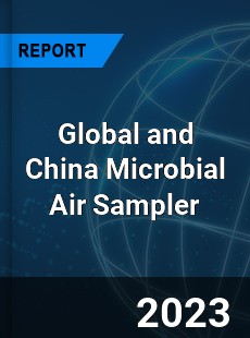 Global and China Microbial Air Sampler Industry