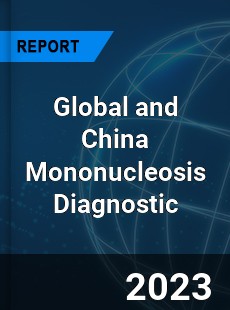 Global and China Mononucleosis Diagnostic Industry