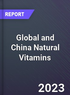 Global and China Natural Vitamins Industry