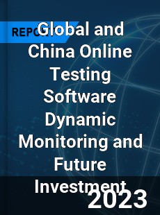 Global and China Online Testing Software Dynamic Monitoring and Future Investment Report