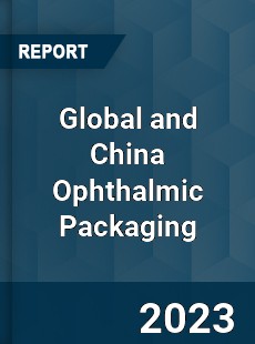 Global and China Ophthalmic Packaging Industry