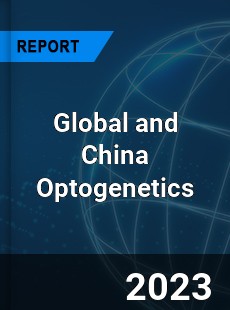 Global and China Optogenetics Industry