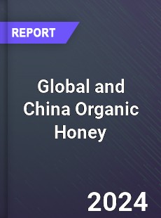 Global and China Organic Honey Industry