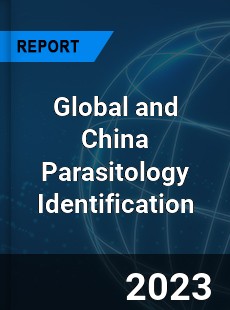 Global and China Parasitology Identification Industry