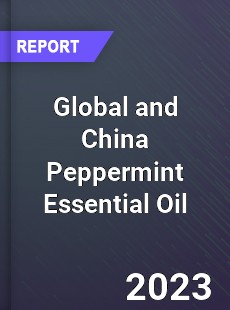 Global and China Peppermint Essential Oil Industry