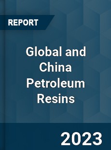 Global and China Petroleum Resins Industry