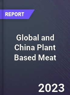 Global and China Plant Based Meat Industry