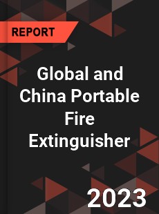 Global and China Portable Fire Extinguisher Industry