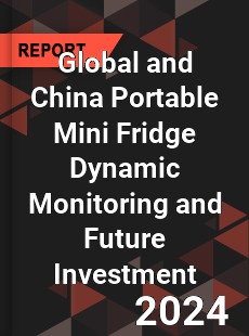 Global and China Portable Mini Fridge Dynamic Monitoring and Future Investment Report