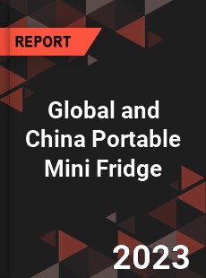 Global and China Portable Mini Fridge Industry