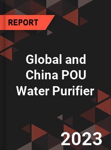 Global and China POU Water Purifier Industry