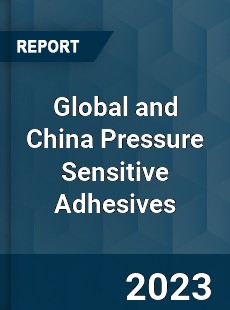 Global and China Pressure Sensitive Adhesives Industry