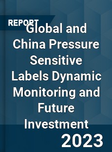 Global and China Pressure Sensitive Labels Dynamic Monitoring and Future Investment Report