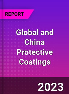 Global and China Protective Coatings Industry