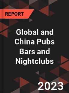 Global and China Pubs Bars and Nightclubs Industry