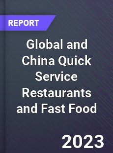 Global and China Quick Service Restaurants and Fast Food Industry