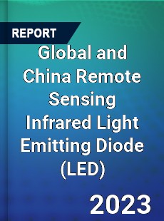 Global and China Remote Sensing Infrared Light Emitting Diode Industry