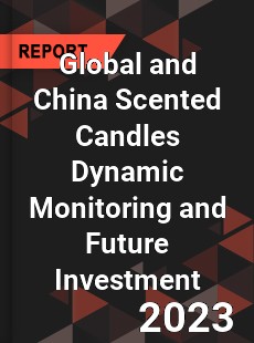 Global and China Scented Candles Dynamic Monitoring and Future Investment Report