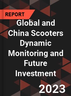 Global and China Scooters Dynamic Monitoring and Future Investment Report