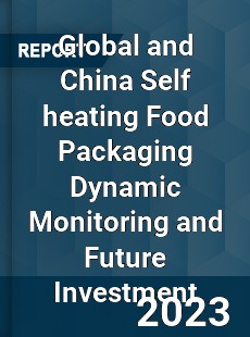 Global and China Self heating Food Packaging Dynamic Monitoring and Future Investment Report