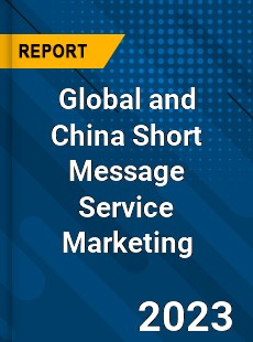 Global and China Short Message Service Marketing Industry