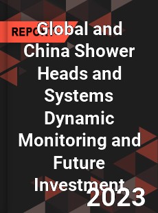 Global and China Shower Heads and Systems Dynamic Monitoring and Future Investment Report