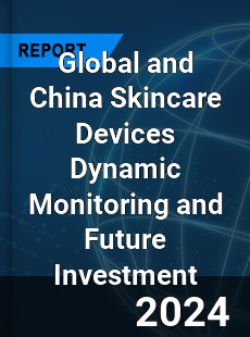 Global and China Skincare Devices Dynamic Monitoring and Future Investment Report