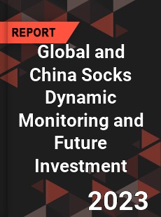 Global and China Socks Dynamic Monitoring and Future Investment Report