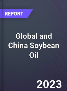 Global and China Soybean Oil Industry