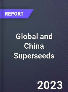 Global and China Superseeds Industry