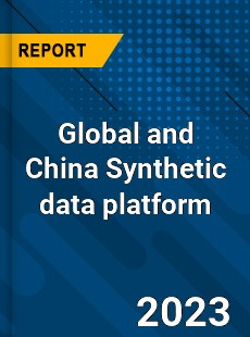 Global and China Synthetic data platform Industry