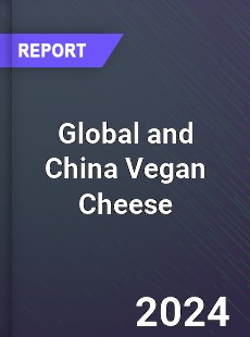 Global and China Vegan Cheese Industry