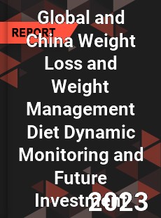 Global and China Weight Loss and Weight Management Diet Dynamic Monitoring and Future Investment Report