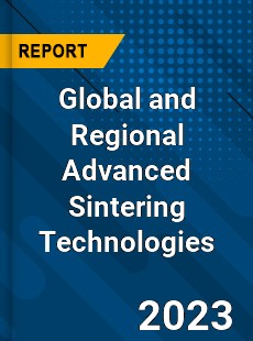 Global and Regional Advanced Sintering Technologies Industry