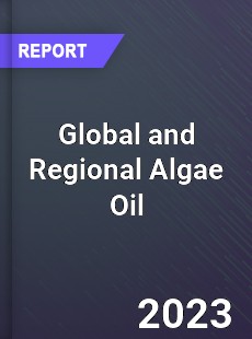 Global and Regional Algae Oil Industry