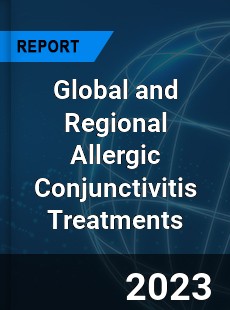 Global and Regional Allergic Conjunctivitis Treatments Industry