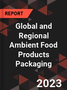 Global and Regional Ambient Food Products Packaging Industry