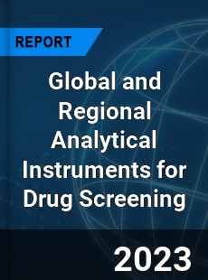 Global and Regional Analytical Instruments for Drug Screening Industry