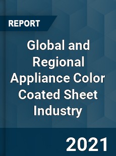 Global and Regional Appliance Color Coated Sheet Industry