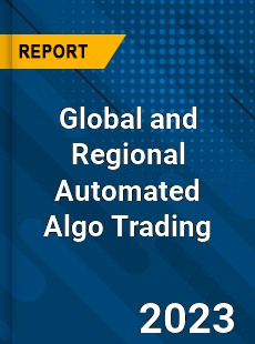 Global and Regional Automated Algo Trading Industry