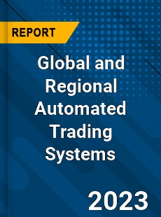 Global and Regional Automated Trading Systems Industry