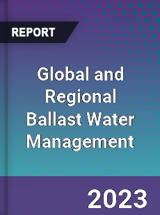 Global and Regional Ballast Water Management Industry