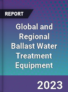 Global and Regional Ballast Water Treatment Equipment Industry