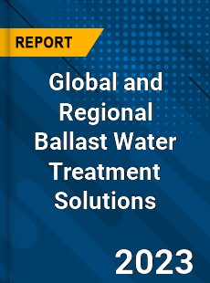 Global and Regional Ballast Water Treatment Solutions Industry