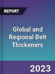 Global and Regional Belt Thickeners Industry