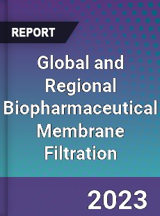 Global and Regional Biopharmaceutical Membrane Filtration Industry